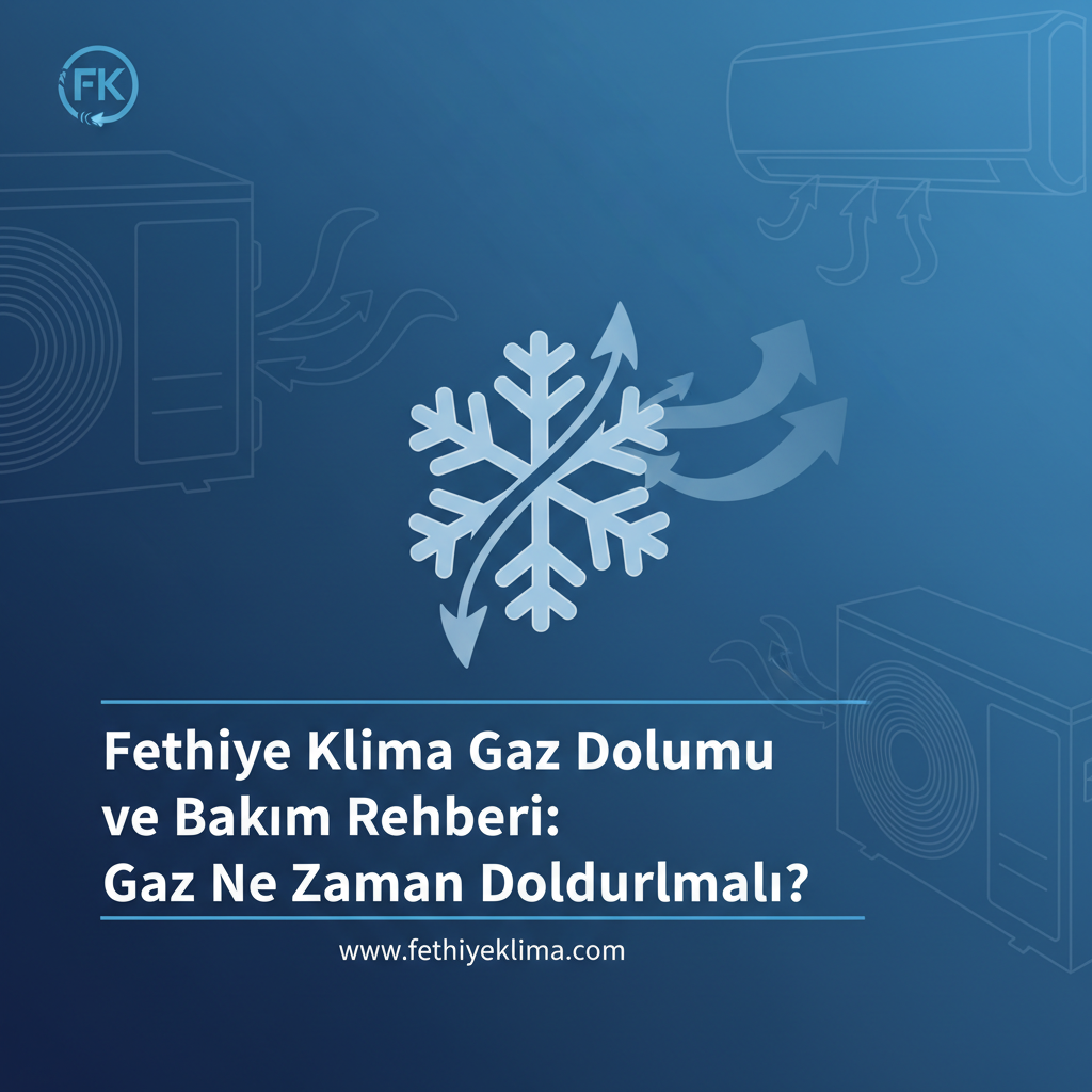 Fethiye Klima Gaz Dolumu ve Bakım Rehberi: Gaz Ne Zaman Doldurulmalı?
