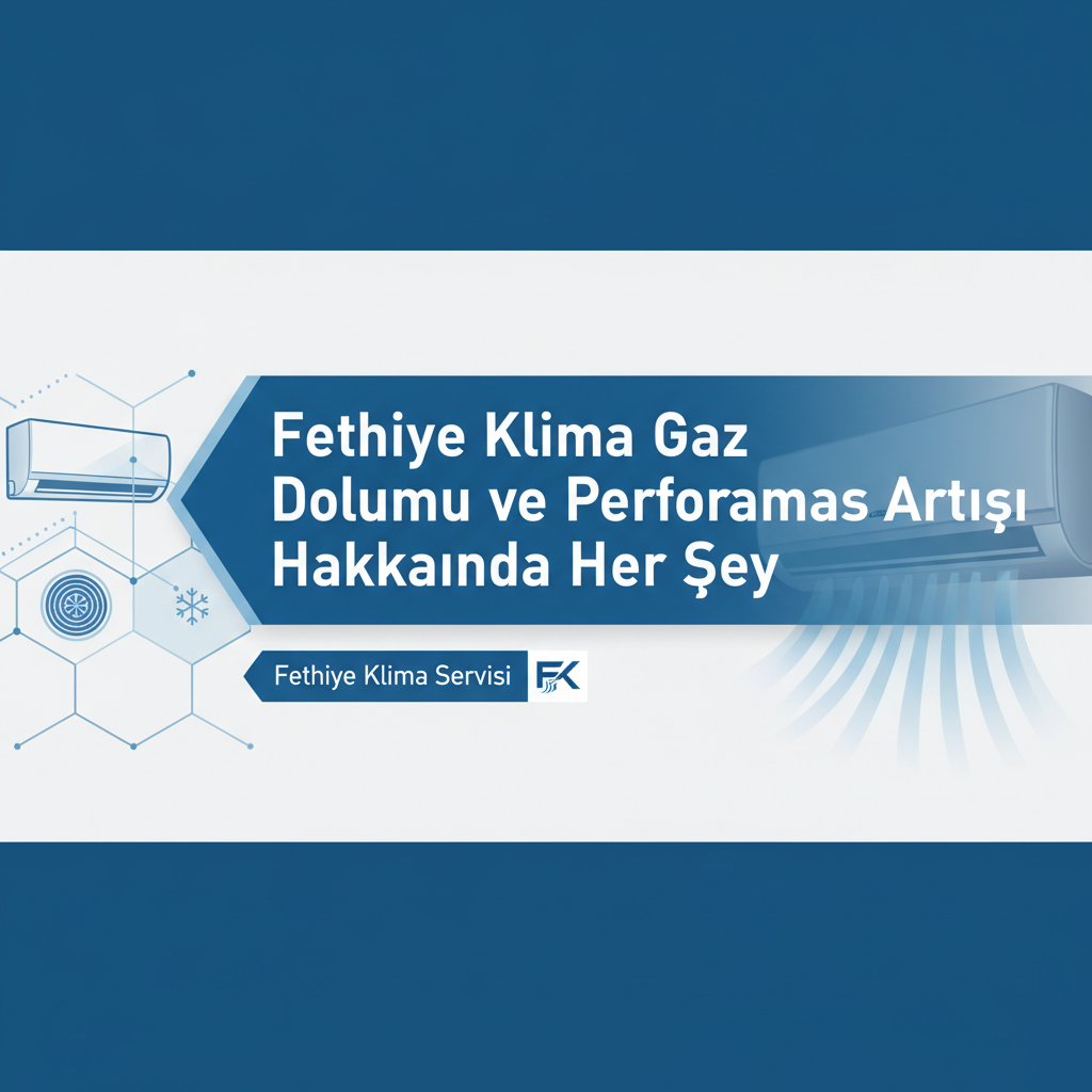 Fethiye Klima Gaz Dolumu ve Performans Artışı Hakkında Her Şey